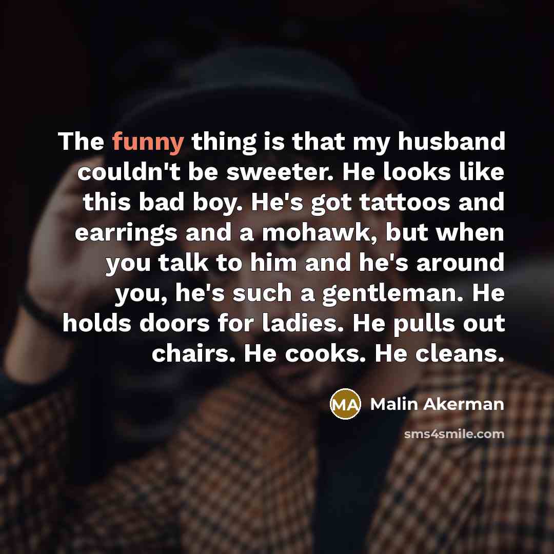 “The funny thing is that my husband couldn't be sweeter.…” quote by Malin Akerman