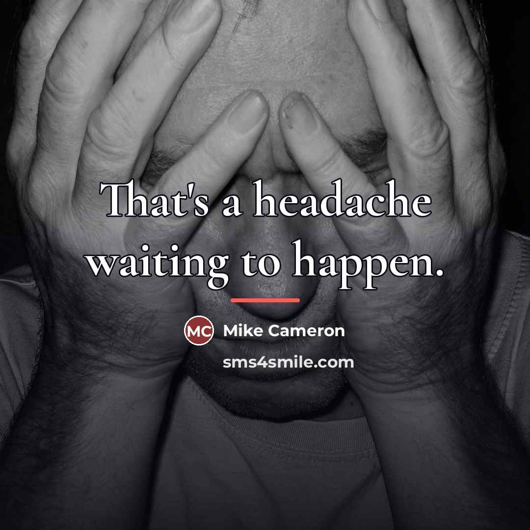 “That's a headache waiting to happen.…” quote by Mike Cameron