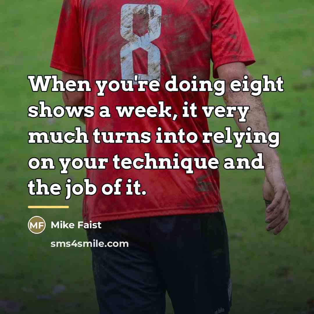 “When you're doing eight shows a week, it very much…” quote by Mike Faist