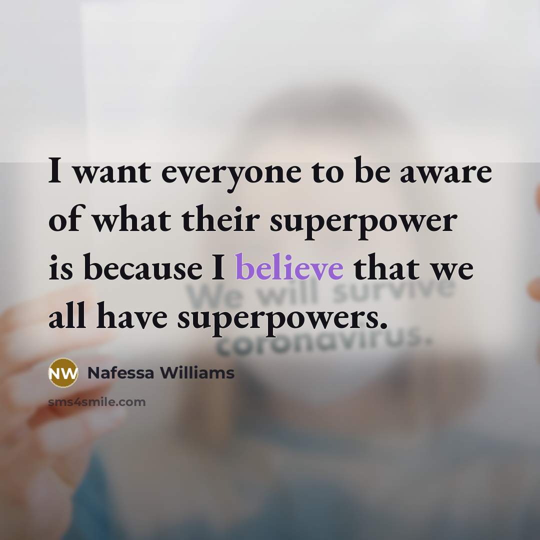 “I want everyone to be aware of what their superpower…” quote by Nafessa Williams