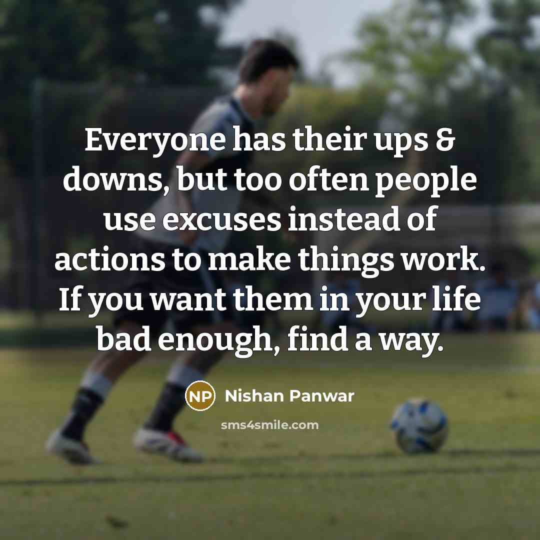 “Everyone has their ups & downs, but too often people…” quote by Nishan Panwar