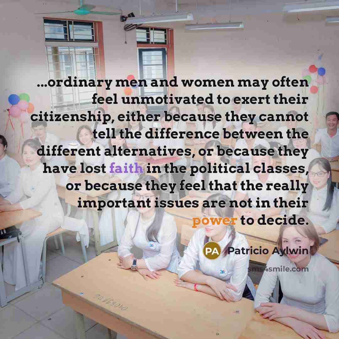 “...ordinary men and women may often feel unmotivated to exert…” quote by Patricio Aylwin