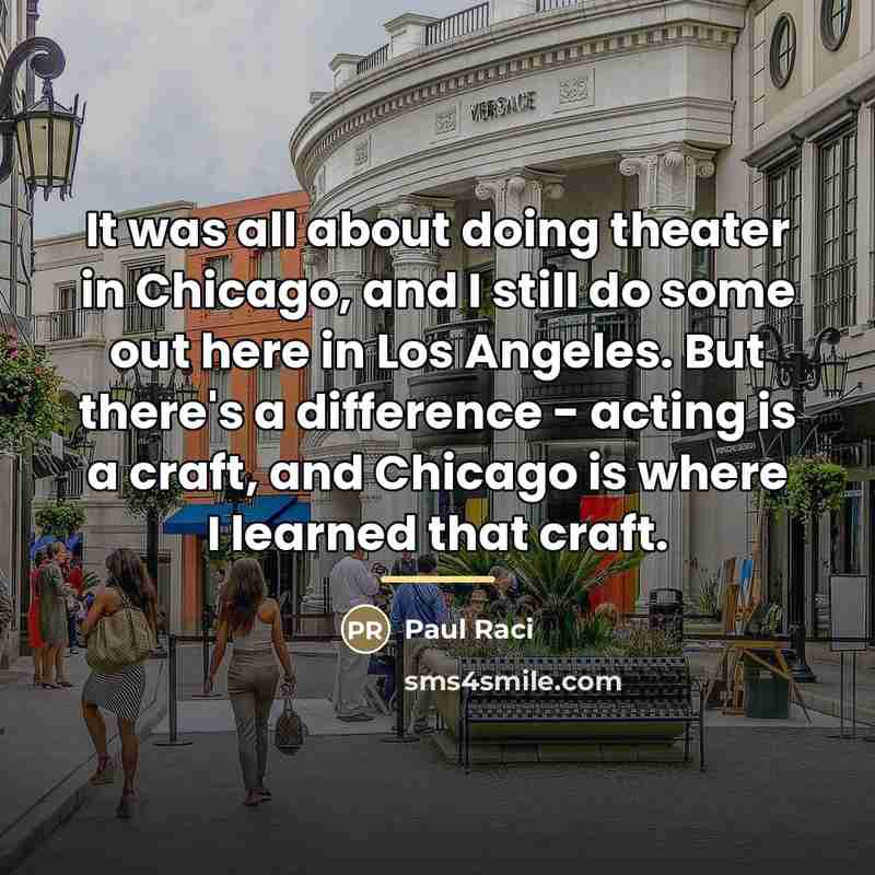 “It was all about doing theater in Chicago, and I…” quote by Paul Raci