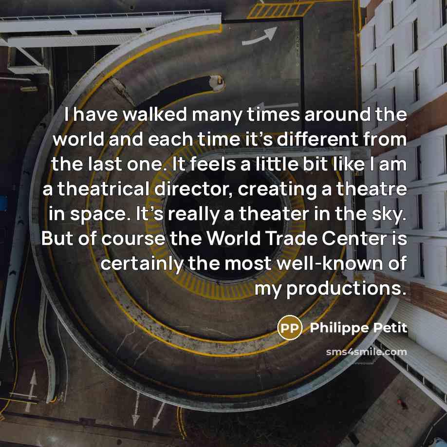 “I have walked many times around the world and each…” quote by Philippe Petit