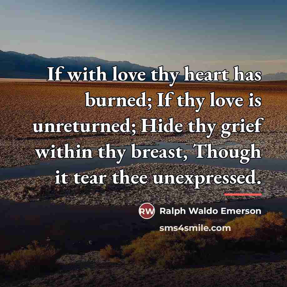 “If with love thy heart has burned; If thy love…” quote by Ralph Waldo Emerson