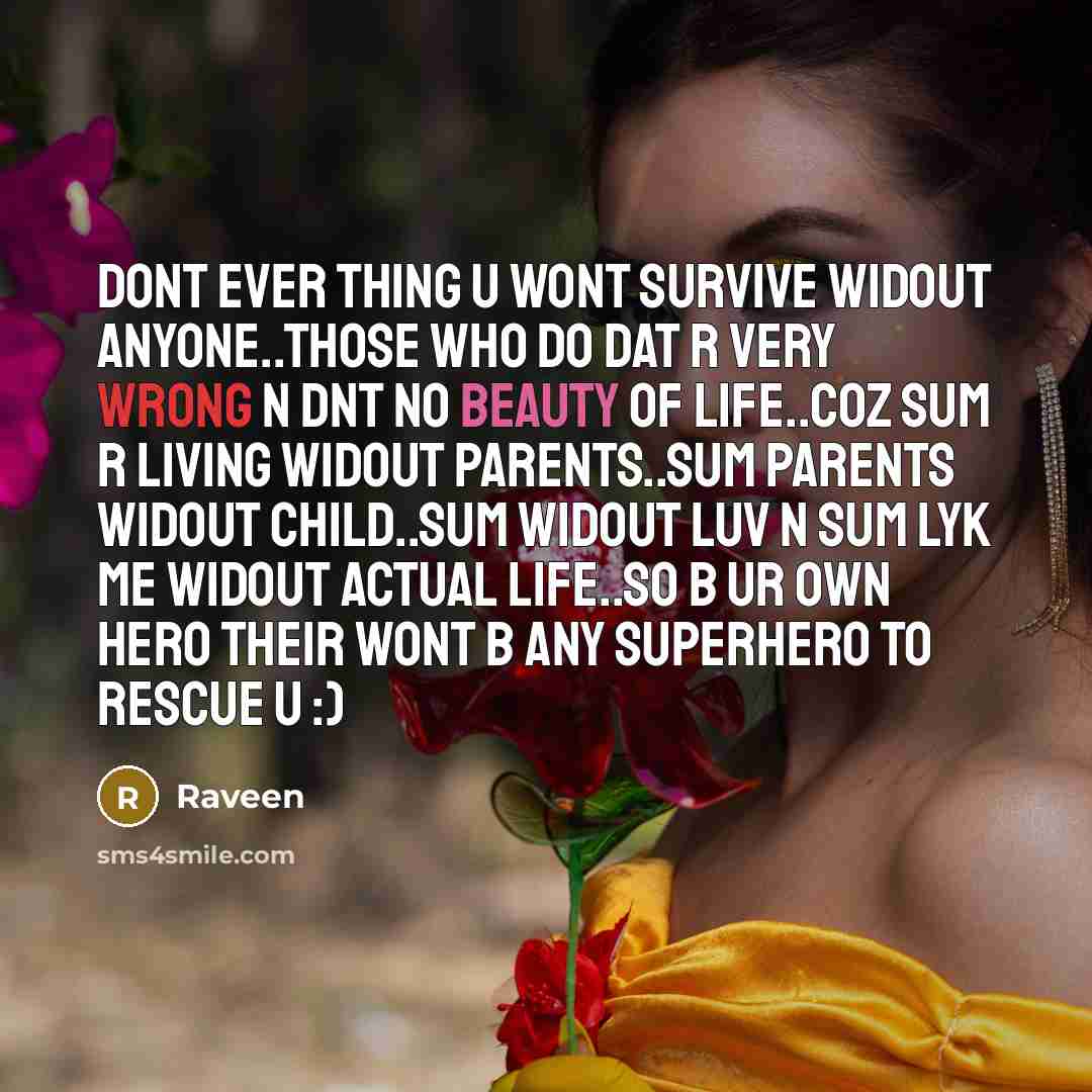 “Dont ever thing u wont survive widout anyone..those who do…” quote by Raveen