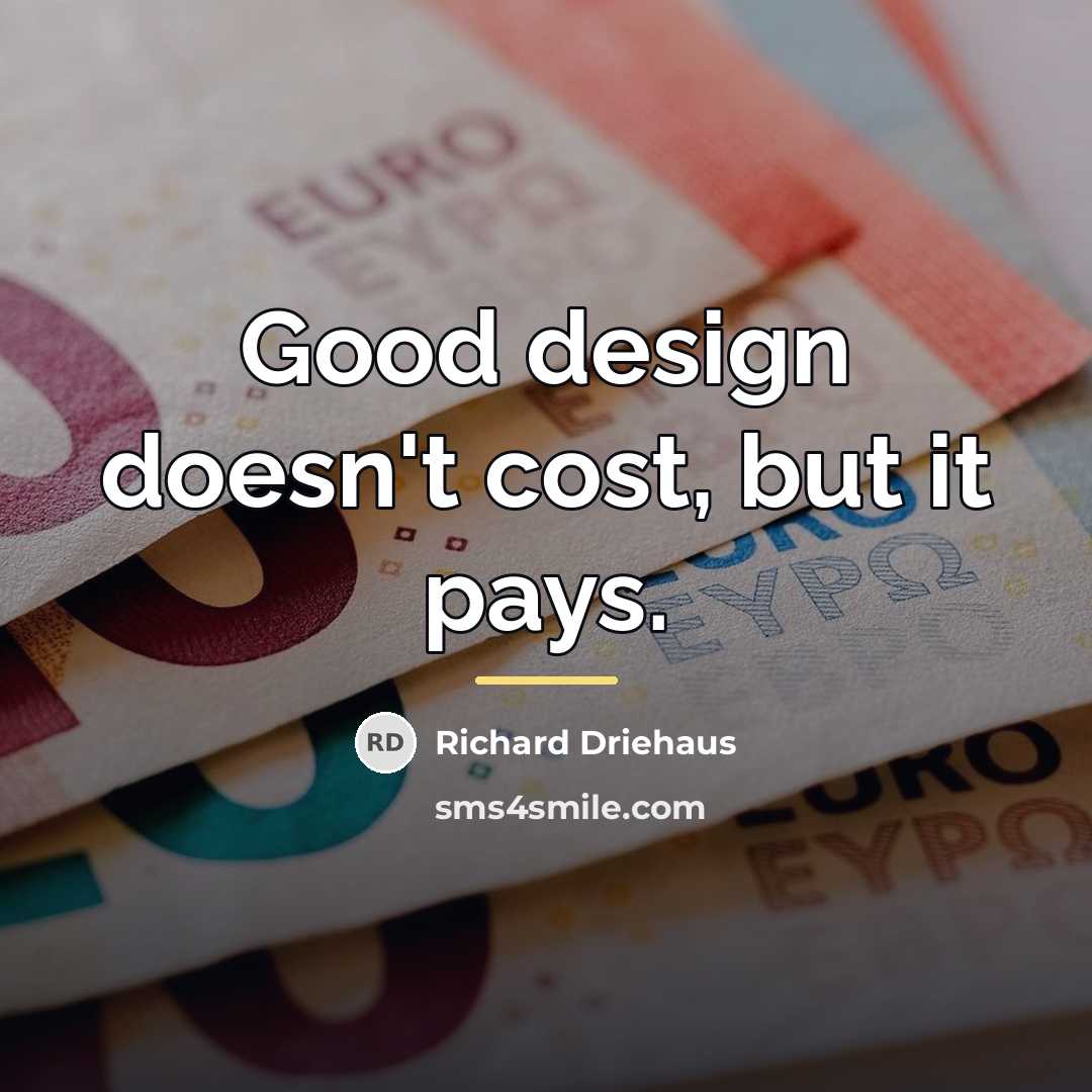 “Good design doesn't cost, but it pays.…” quote by Richard Driehaus