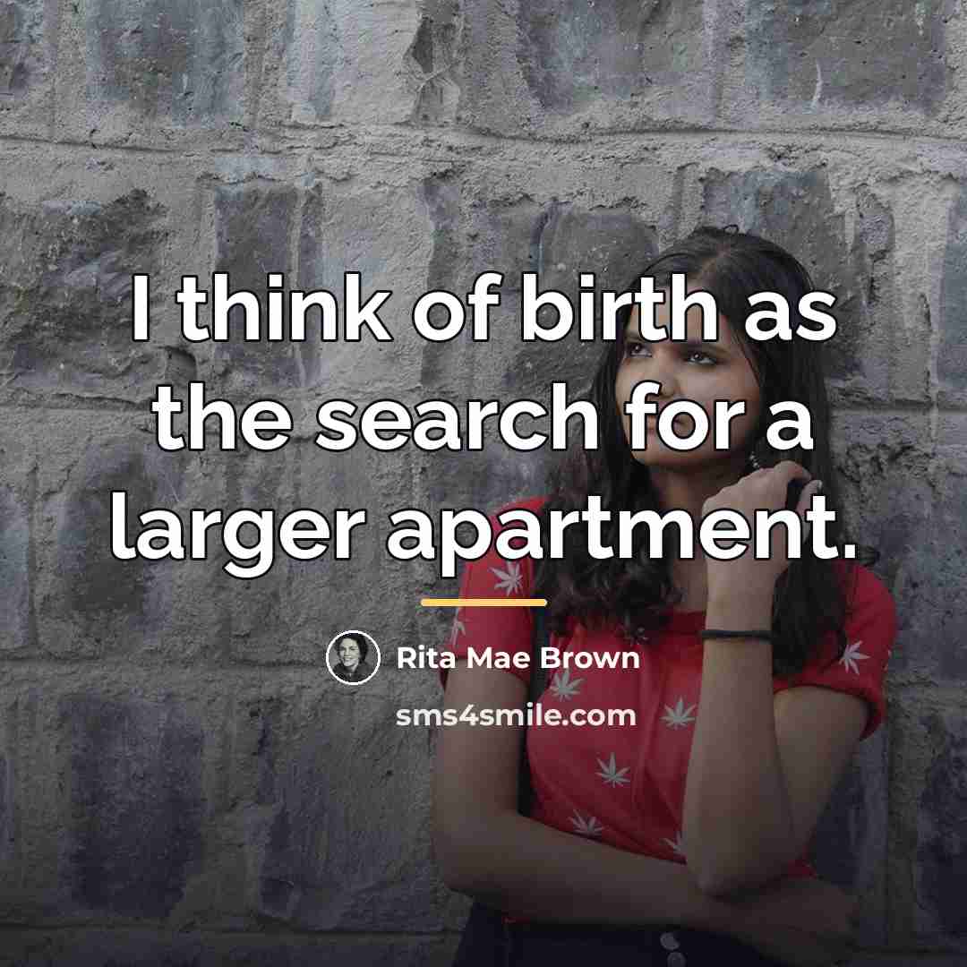 “I think of birth as the search for a larger…” quote by Rita Mae Brown