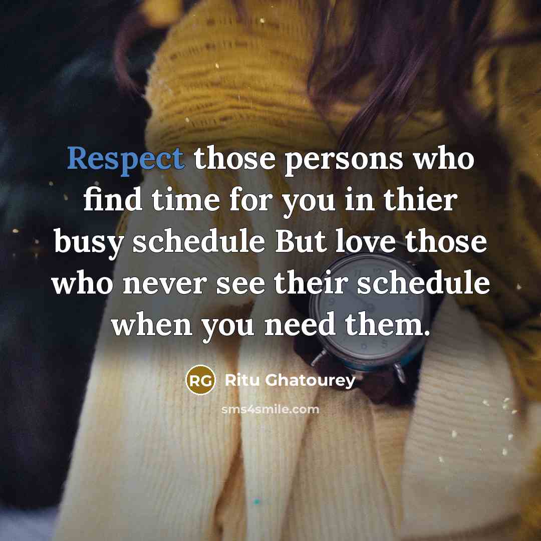“Respect those persons who find time for you in thier…” quote by Ritu Ghatourey