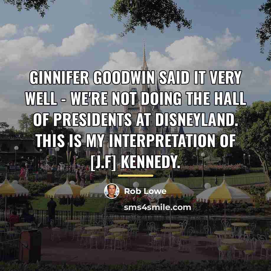 “Ginnifer Goodwin said it very well - we're not doing…” quote by Rob Lowe