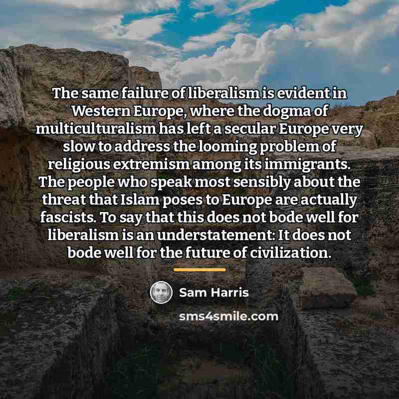“The same failure of liberalism is evident in Western Europe,…” quote by Sam Harris