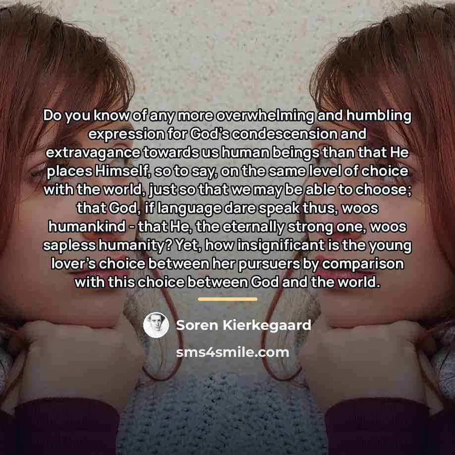 “Do you know of any more overwhelming and humbling expression…” quote by Soren Kierkegaard