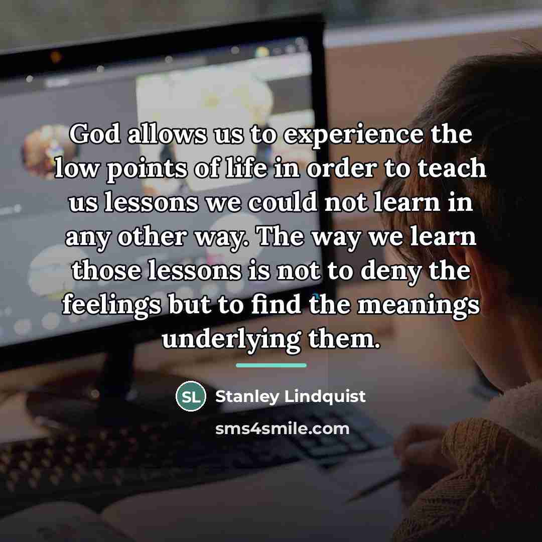 “God allows us to experience the low points of life…” quote by Stanley Lindquist