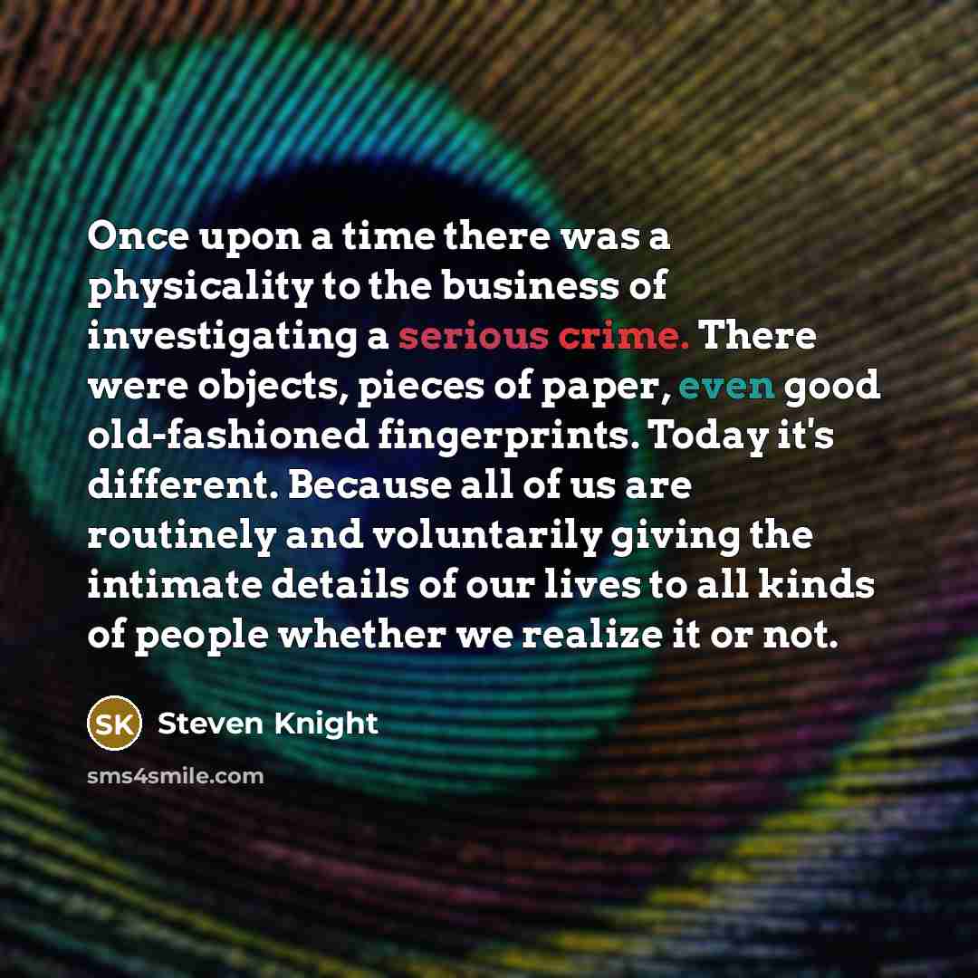 “Once upon a time there was a physicality to the…” quote by Steven Knight