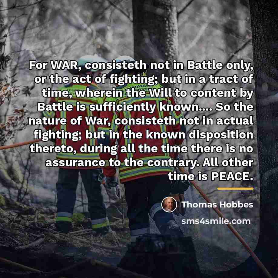 “For WAR, consisteth not in Battle only, or the act…” quote by Thomas Hobbes