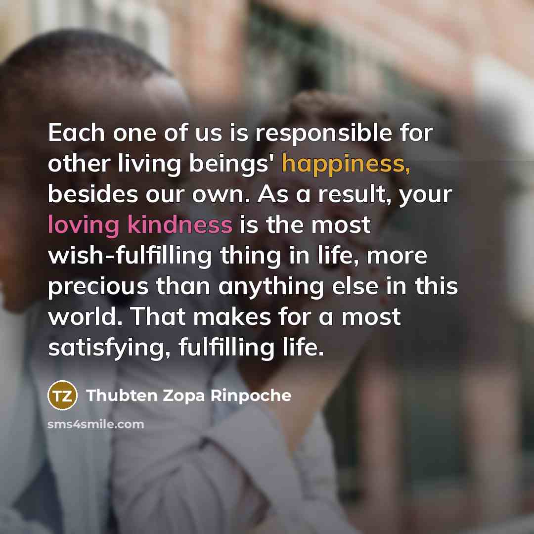 “Each one of us is responsible for other living beings'…” quote by Thubten Zopa Rinpoche