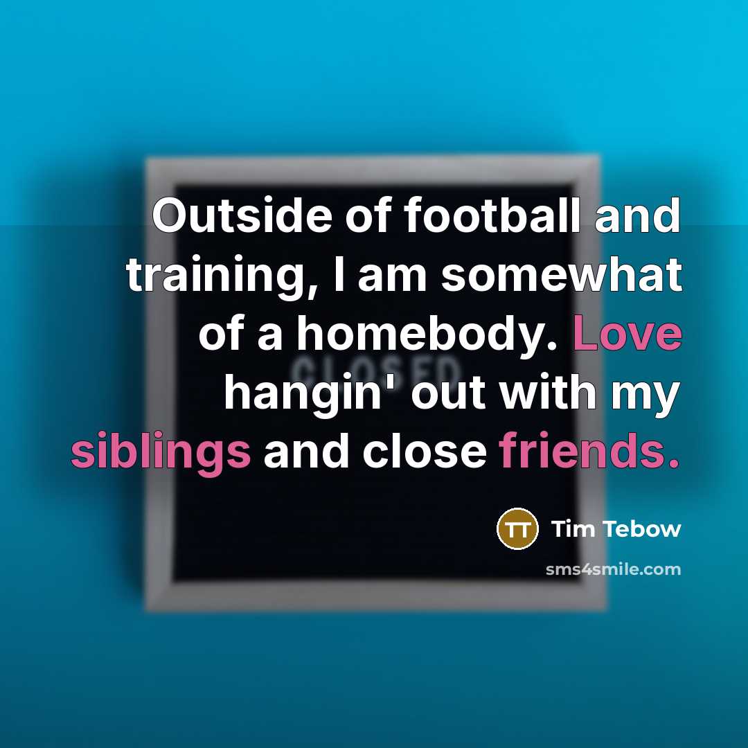 “Outside of football and training, I am somewhat of a…” quote by Tim Tebow