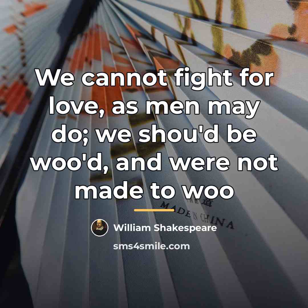 “We cannot fight for love, as men may do; we…” quote by William Shakespeare