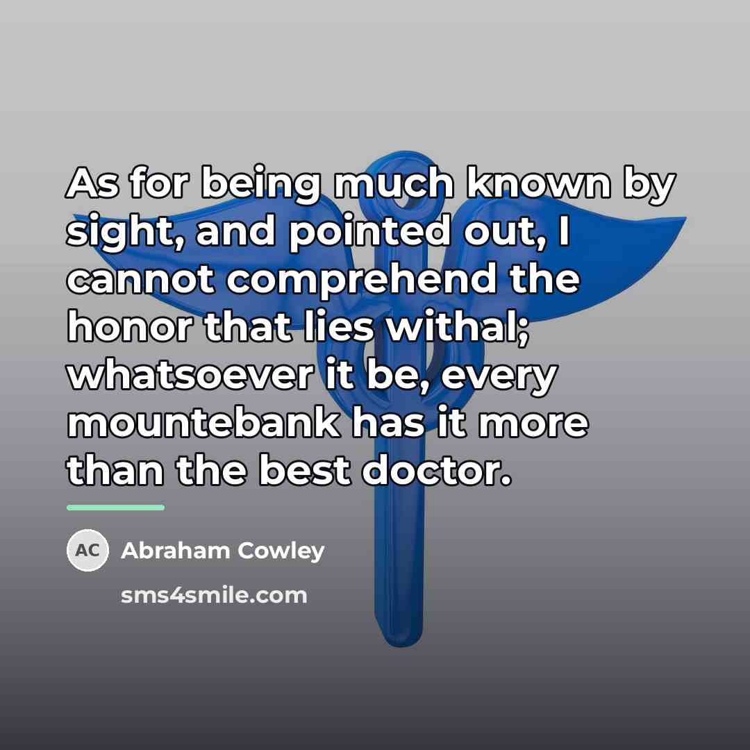“As for being much known by sight, and pointed out,…” quote by Abraham Cowley