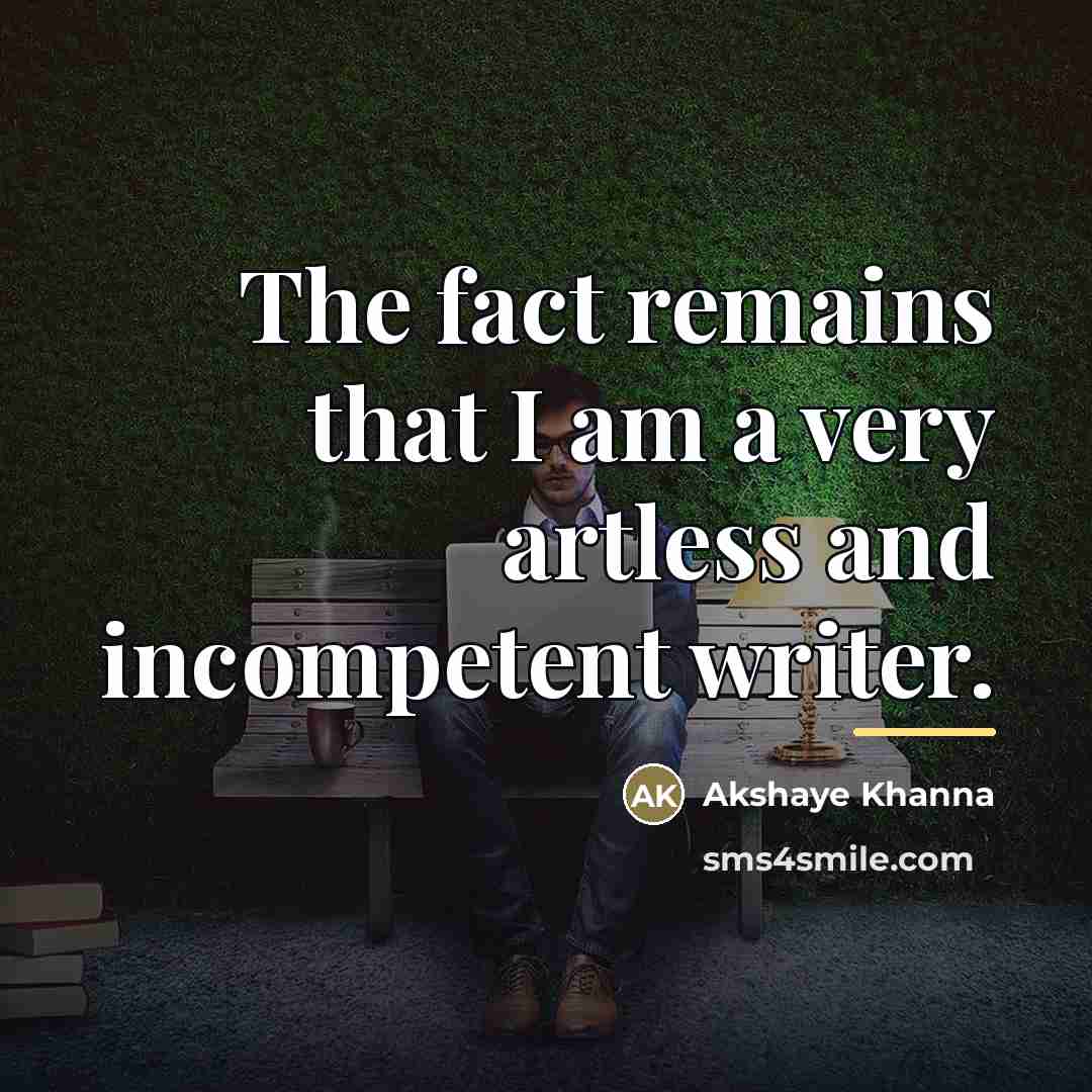 “The fact remains that I am a very artless and…” quote by Akshaye Khanna