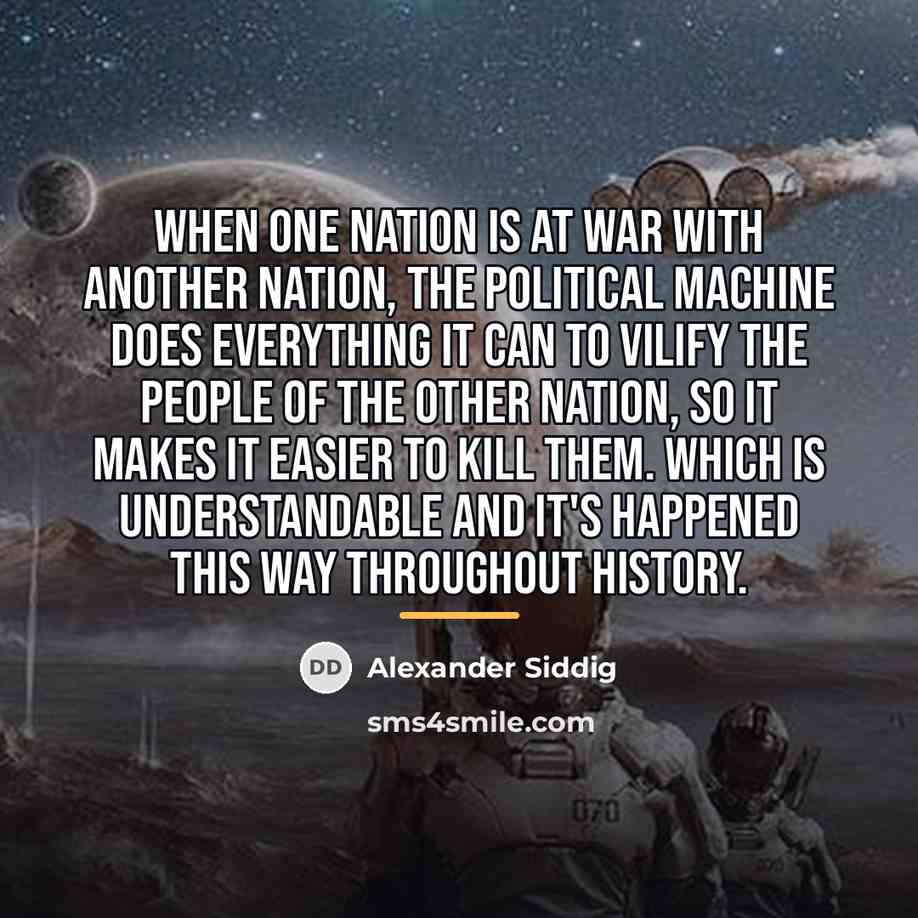 “When one nation is at war with another nation, the…” quote by Alexander Siddig
