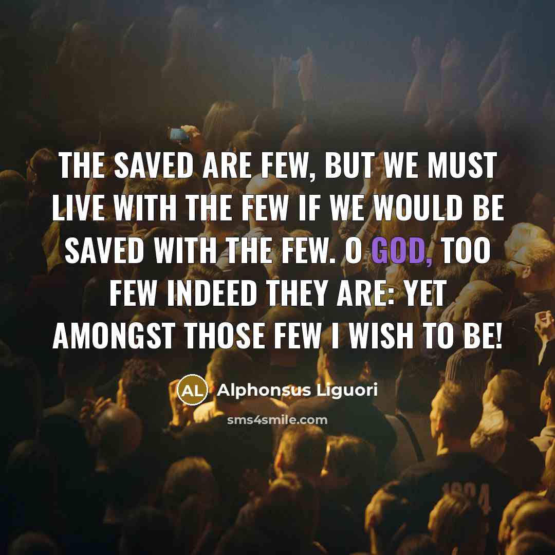 “The saved are few, but we must live with the…” quote by Alphonsus Liguori