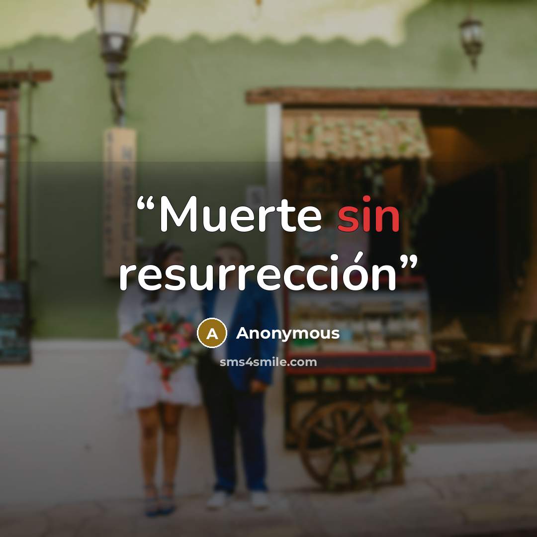 “Muerte sin resurrección” quote by Anonymous