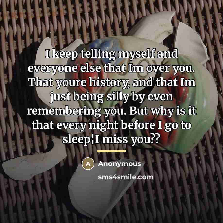 “I keep telling myself and everyone else that Im over…” quote by Anonymous
