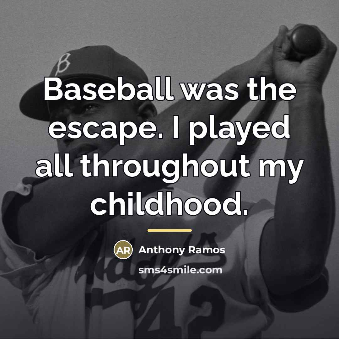 “Baseball was the escape. I played all throughout my childhood.…” quote by Anthony Ramos