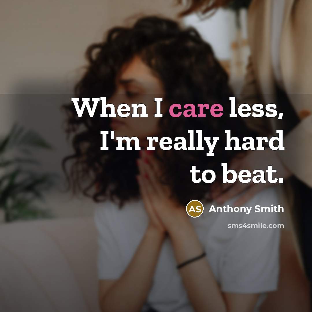 “When I care less, I'm really hard to beat.…” quote by Anthony Smith