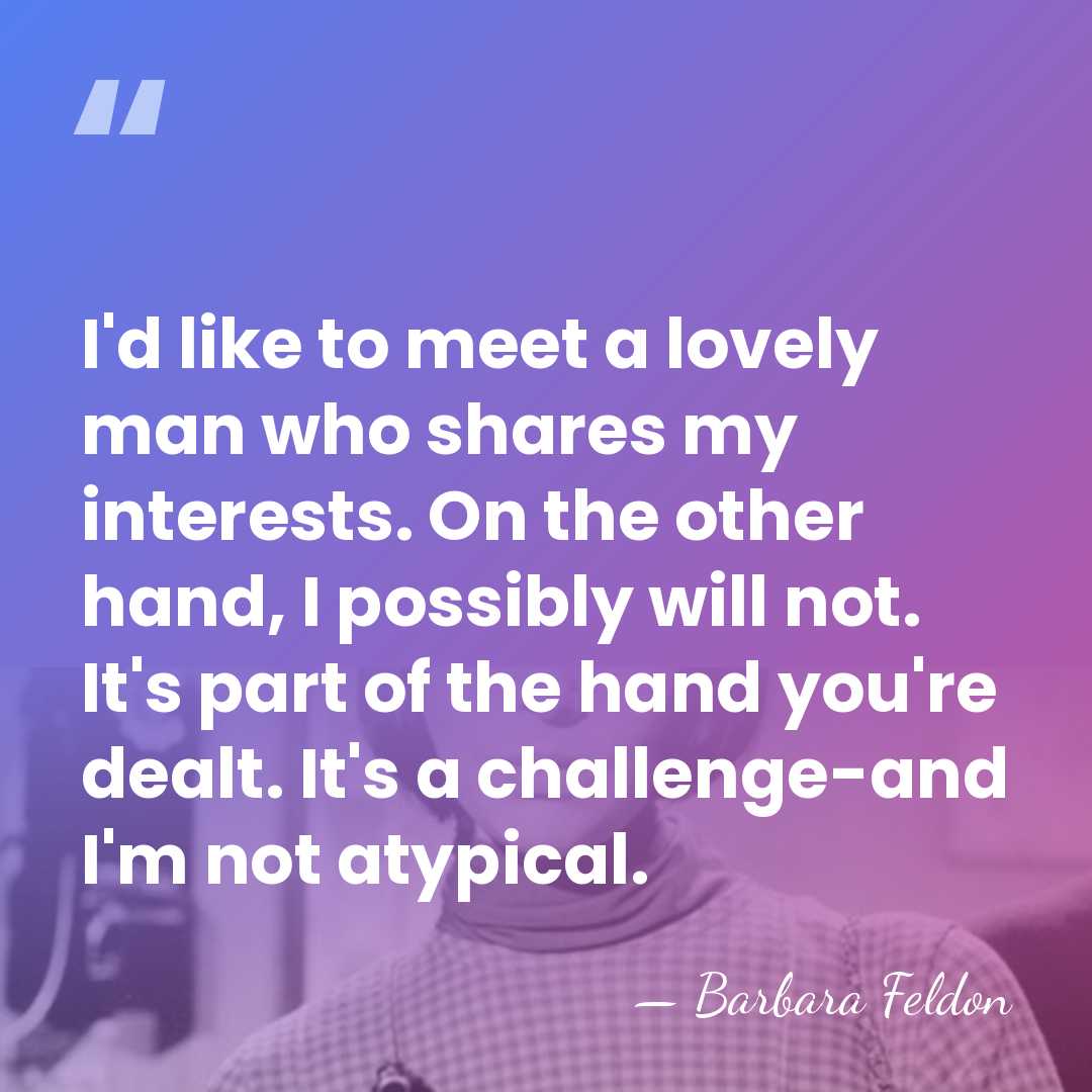 I'd like to meet a lovely man who shares my interests. On&hellip; - Barbara Feldon