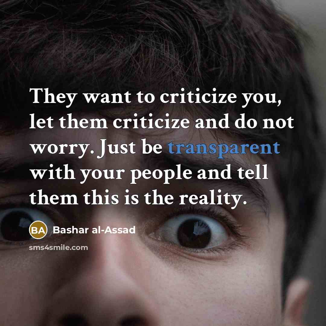 “They want to criticize you, let them criticize and do…” quote by Bashar al-Assad