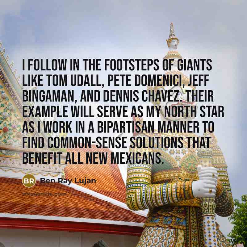 “I follow in the footsteps of giants like Tom Udall,…” quote by Ben Ray Lujan