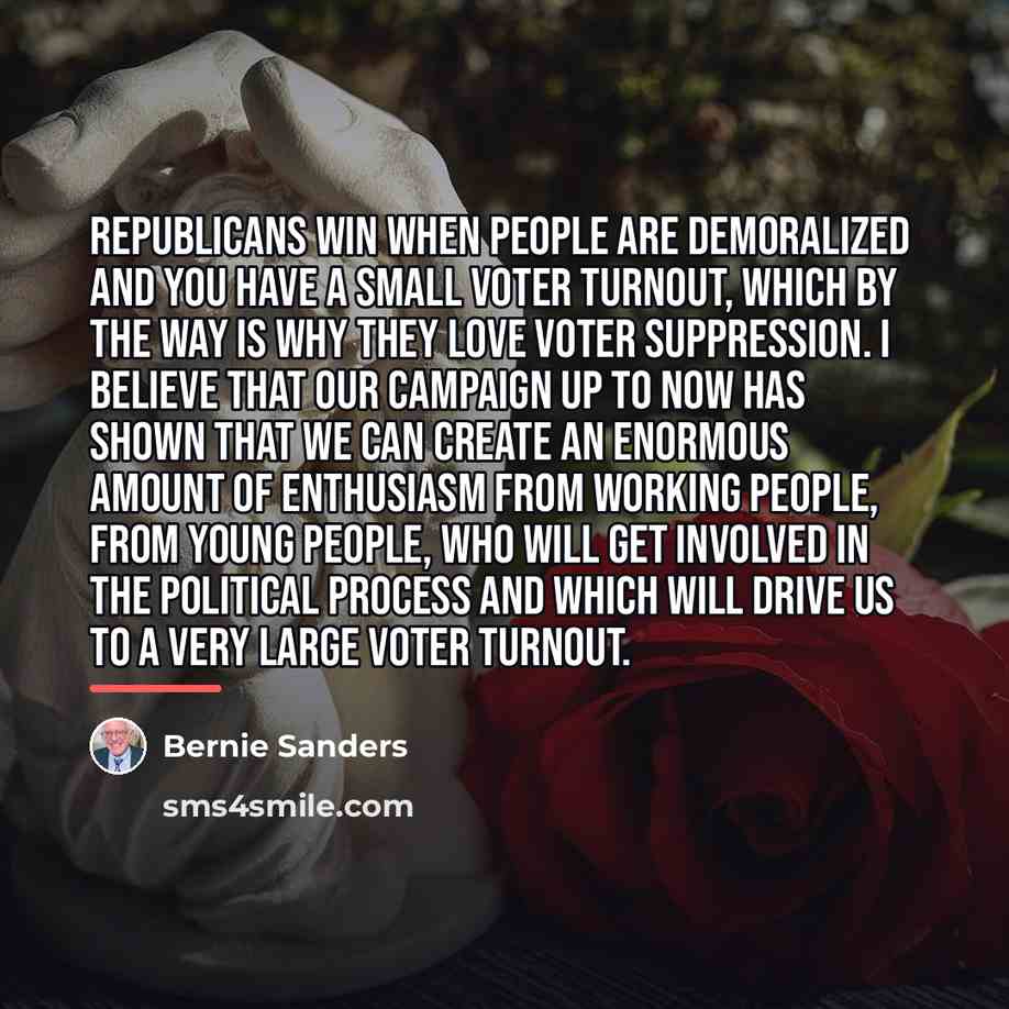 “Republicans win when people are demoralized and you have a…” quote by Bernie Sanders