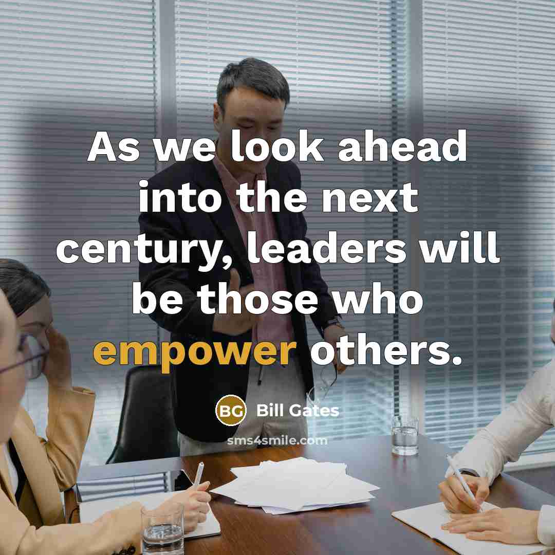 “As we look ahead into the next century, leaders will…” quote by Bill Gates