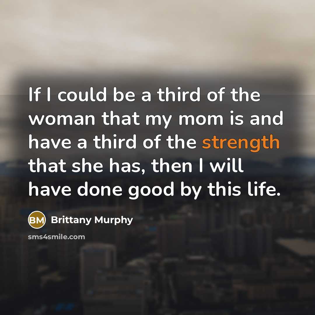 “If I could be a third of the woman that…” quote by Brittany Murphy