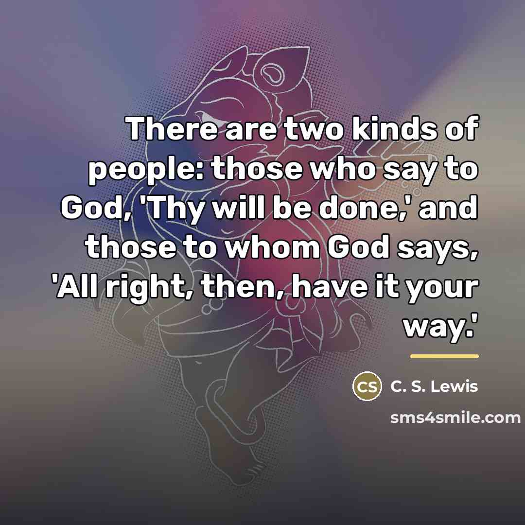 “There are two kinds of people: those who say to…” quote by C. S. Lewis
