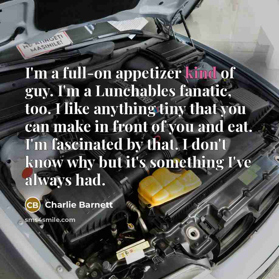 “I'm a full-on appetizer kind of guy. I'm a Lunchables…” quote by Charlie Barnett