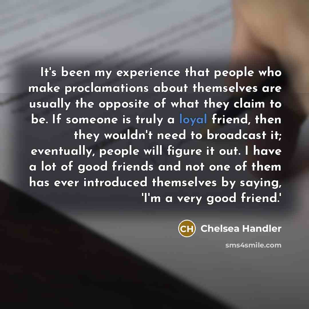 “It's been my experience that people who make proclamations about…” quote by Chelsea Handler