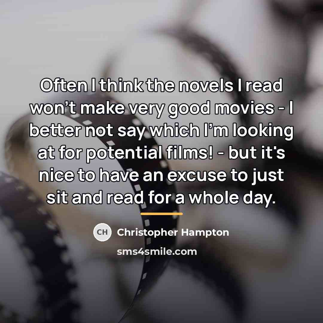 “Often I think the novels I read won't make very…” quote by Christopher Hampton