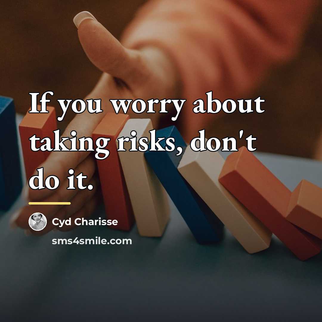 “If you worry about taking risks, don't do it.…” quote by Cyd Charisse