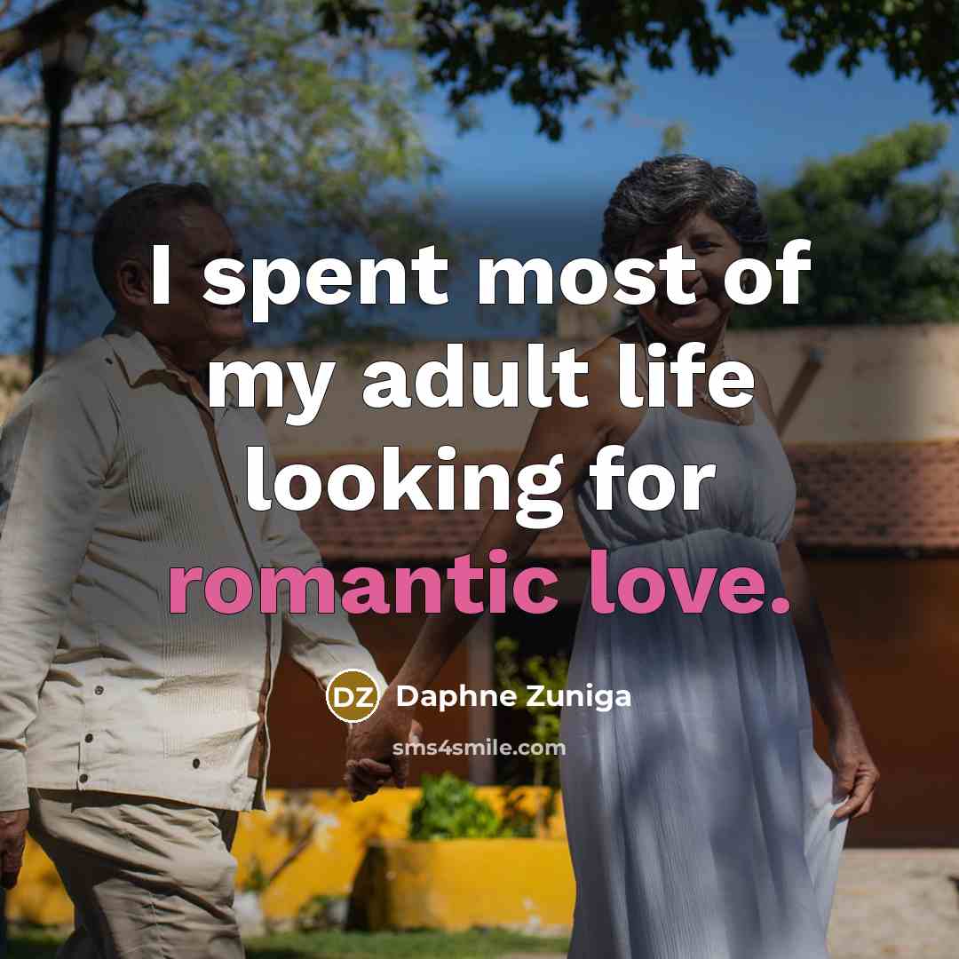 “I spent most of my adult life looking for romantic…” quote by Daphne Zuniga