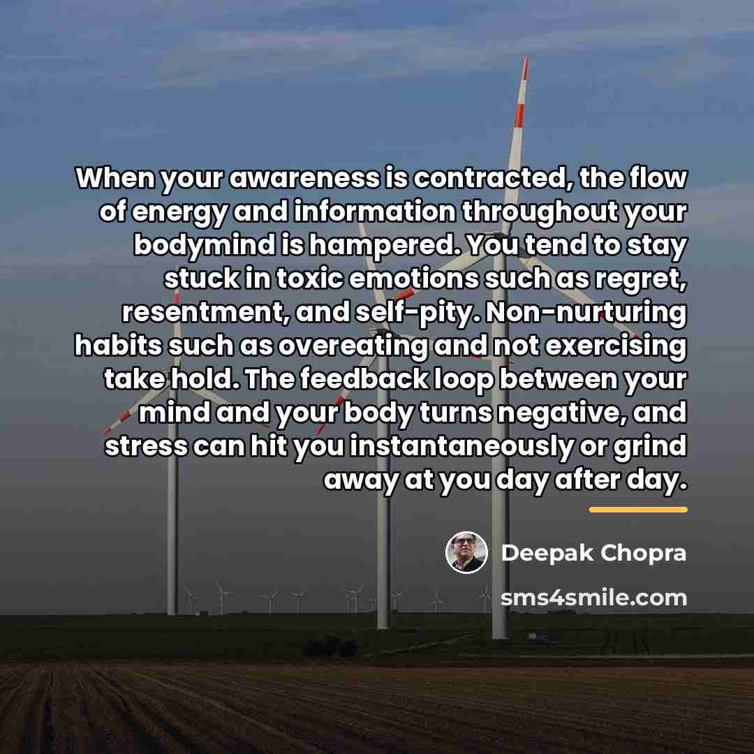“When your awareness is contracted, the flow of energy and…” quote by Deepak Chopra