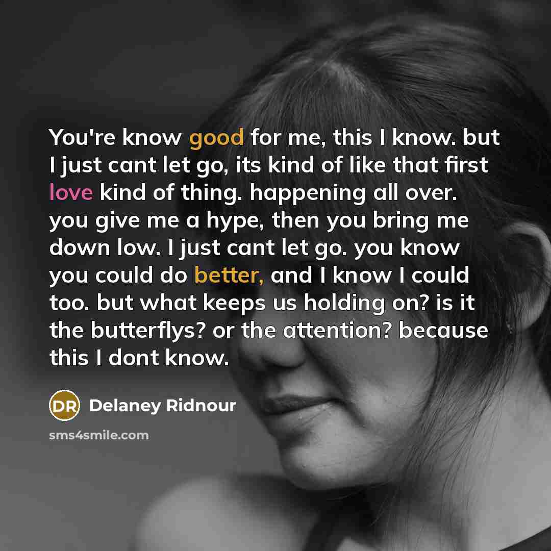 “You're know good for me, this I know. but I…” quote by Delaney Ridnour