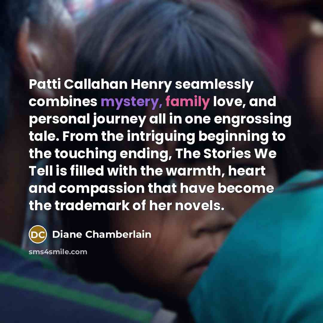 “Patti Callahan Henry seamlessly combines mystery, family love, and personal…” quote by Diane Chamberlain