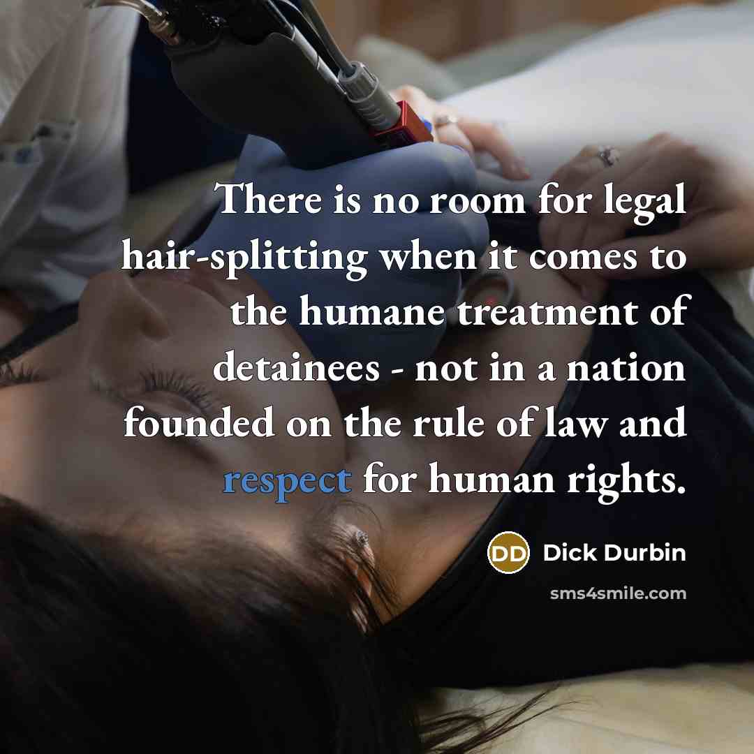 “There is no room for legal hair-splitting when it comes…” quote by Dick Durbin