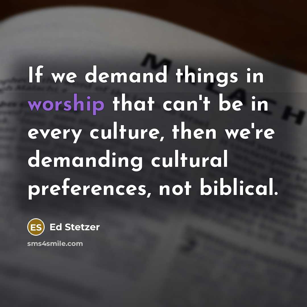 “If we demand things in worship that can't be in…” quote by Ed Stetzer