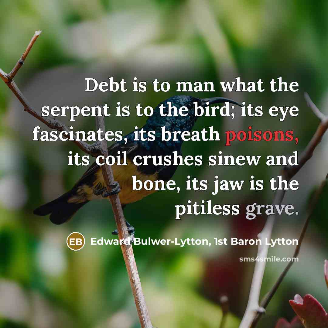 “Debt is to man what the serpent is to the…” quote by Edward Bulwer-Lytton, 1st Baron Lytton