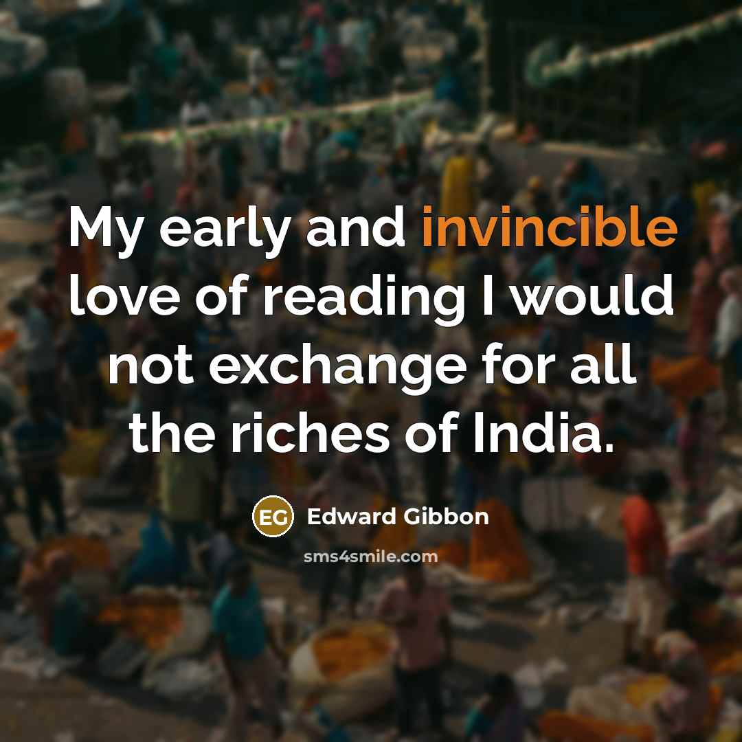 “My early and invincible love of reading I would not…” quote by Edward Gibbon