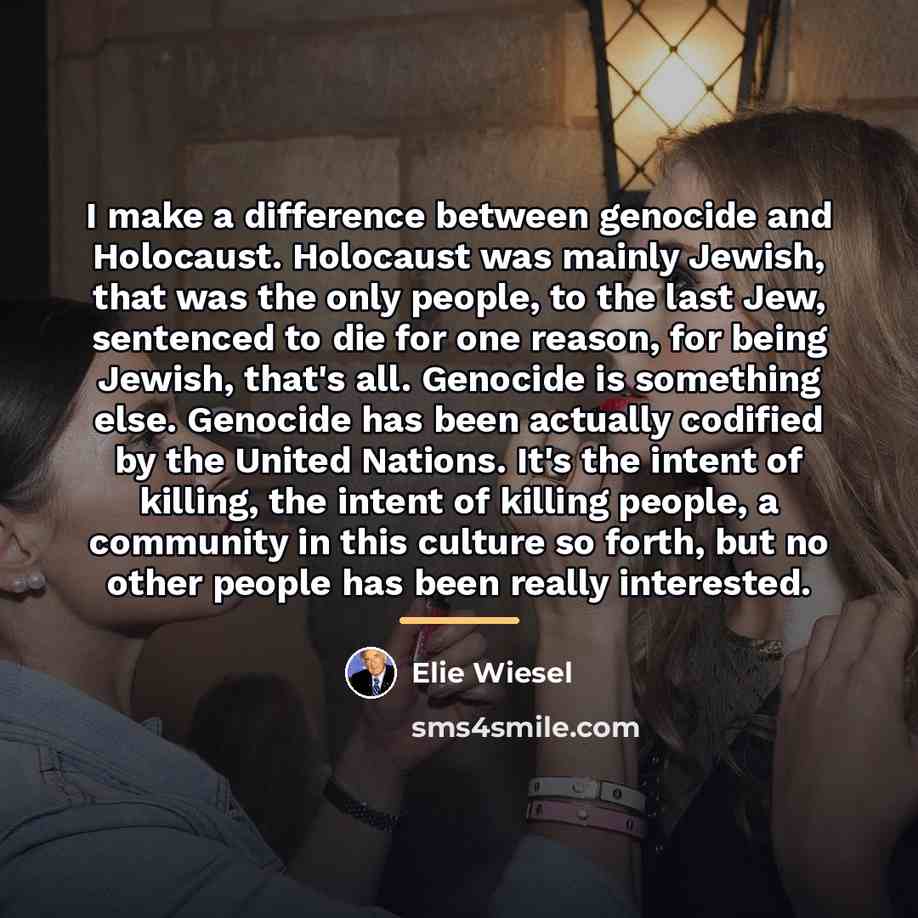 “I make a difference between genocide and Holocaust. Holocaust was…” quote by Elie Wiesel